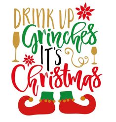 the phrase drink up grinoes it's christmas in red and green lettering on a white background