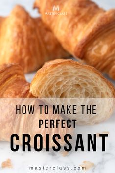 croissants with text overlay how to make the perfect croissant