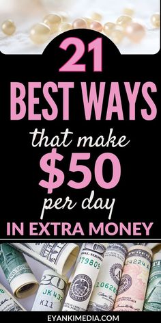 money with the words 21 best ways that make $ 50 per day in extra money