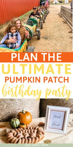 the ultimate pumpkin patch birthday party with pictures and text that reads plan the ultimate pumpkin patch birthday party