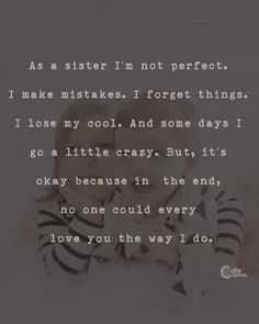 Best Sister Quotes Love You Sister Quotes, Good Sister Quotes, Human Diary, Love Your Sister, Sister Quotes Funny, People Come And Go, Love My Sister, Sisters Funny, Best Sister