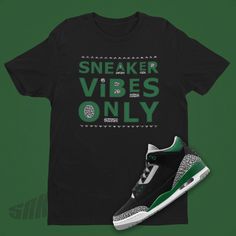 ✦Sneaker Vibes Only Shirt Match Air Jordan 3 Pine Green, Retro 3 Shirt, Jordan 3 Shirt, 90s Fashion Gift, 90s Font, Jordan Cement ✦Materials: 100% Ringspun Cotton ✦Color: Black/Pine Green/Cement Grey/White ✦Size: S, M, L, XL, 2X, 3X ✦Pre-Shrunk: Yes ✦Fabric weight: 4.5 oz/yd² (153 ag/m²) ✦Shoulder-to-shoulder taping: Yes ✦Side Seamed Construction: Yes ✦Custom Made: Not Jordan Brand or Nike ✦Quarter-turned to avoid crease down the center: Yes ✦Source: Blank product sourced from Bangladesh, Hondur Sporty Comfortable T-shirt For Streetwear, Casual Sneakers With Letter Print For Streetwear, Casual Letter Print Sneakers For Streetwear, Green Graphic Print Sports Sneakers, Sporty T-shirt For Streetwear, Sporty Comfort Fit T-shirt For Streetwear, Comfortable Sporty T-shirt For Streetwear, Casual Graphic Print Sneakers For Streetwear, Green Cotton Sneakers For Streetwear