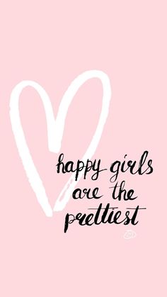 a pink background with the words happy girls are the prettiest in black ink