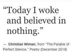 a quote from christian winan about today i woke and belived in nothing