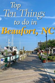 the words top ten things to do in beaufort, nc are overlaid by boats