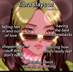 an anime character with glasses and text that reads, libra stays at falling fast in and out the best of love