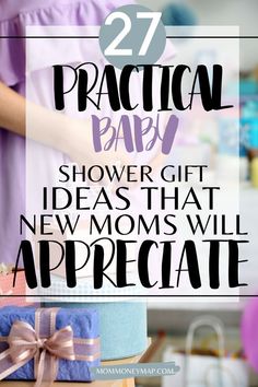 a baby shower gift with the words 27 practical party shower gifts that new moms will appreciate