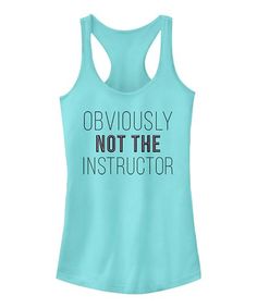 a women's tank top with the words obviously not the instructor on it