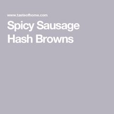 the words spicy sausage hash browns are in white letters on a gray background with an image of