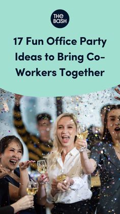 people celebrating with champagne and confetti in front of the words 17 fun office party ideas to bring co - workers together