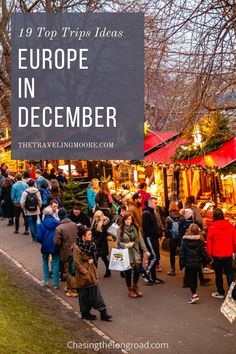 people walking down the street at an outdoor market with text overlay saying 19 top trips ideas europe in december