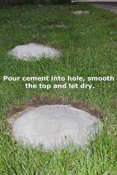 two cement steppings in the grass with a quote on them that says, pour cement into hole, smooth the top and let dry