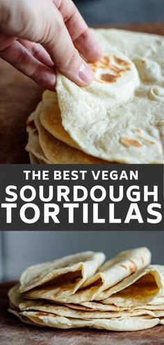 the best vegan sourdough tortillas recipe is easy to make and so delicious