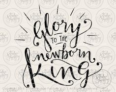 the words glory to the newborn king are shown in black ink on a white background