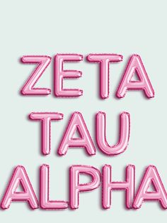 the words zeta tau alpha are made out of balloon type letters in pink