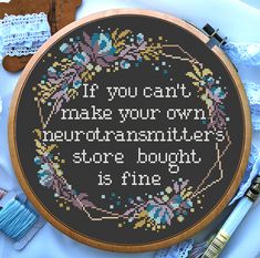 a cross stitch pattern with the words if you can't make your own neuronsmillers store bought is fine