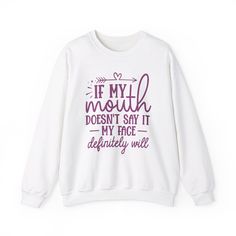 Express your sarcastic side with our "If My Face Doesn't Say It, My Face Definitely Will" sweatshirt. Crafted from a comfortable and durable cotton-polyester blend, this sweatshirt is designed to keep you cozy while making a bold statement. The unisex fit ensures it's perfect for anyone who appreciates humor with a side of attitude, available in sizes ranging from S to 3XL. Whether you're lounging at home, running errands, or hanging out with friends, this sweatshirt is sure to get a few laughs while keeping you warm. Care Instructions: Keep your sarcasm sharp and your sweatshirt fresh by machine washing it inside out in cold water with like colors. Tumble dry on low or hang dry to maintain its shape and design. Avoid using bleach, and do not iron directly on the print. T Shirt Sayings For Women, Shirt Sayings For Women, Funny T Shirt Sayings, Funny Sarcasm, Sarcasm Humor, T Shirts With Sayings, Shirts With Sayings, Gift For Women, Funny Shirts