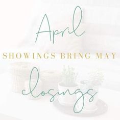 coffee cups and plants on a table with text overlay that reads, april showings bring may