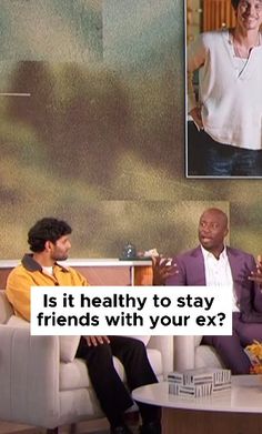 two men and a woman sitting on couches in front of a tv screen with the caption is it healthy to stay friends with your ex?