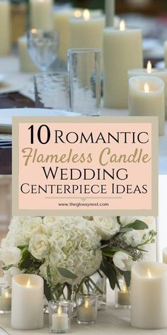 candles and flowers on a table with the words romantic homeless candle wedding centerpiece ideas