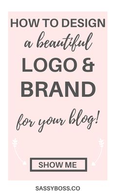 how to design a beautiful logo and brand for your blog show me sassybosco