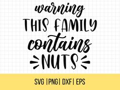 the saying warning this family contains nuts svg