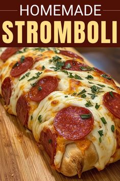 a close up of a pepperoni pizza on a cutting board with the title homemade stromboli