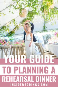 a man and woman standing in front of a table with flowers on it, text reads your guide to planning a rehearsal dinner