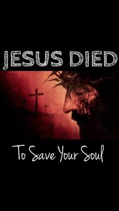 jesus died to save your soul