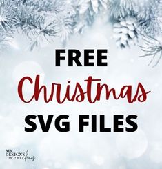 the text free christmas svg files is displayed in front of snow - covered branches