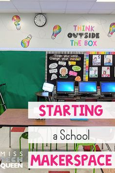 a classroom with desks and laptops on the wall that says, starting a school maker's space