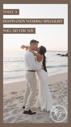 a bride and groom kissing on the beach with text that reads, what a destination wedding specialist will do for you