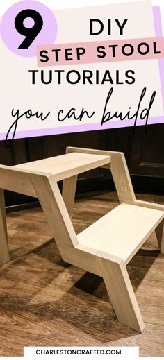 a wooden step stool with text overlay that reads 9 diy step stools you can build