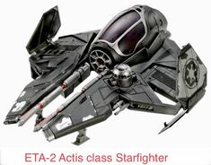 a star wars action figure is shown with the caption, eta 2 acts class starfighter