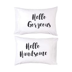 two pillows with the words hello and handsome printed on them, both in black ink