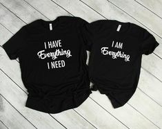 I Have Everything I Need, Grandparents Shirt, Couple Shirt Design, Baby Announcement Shirts, Bff Matching, Best Friend Shirts, Pregnancy Announcement Shirt