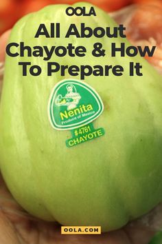 a hand holding an apple with the words, cola all about chayote and how to prepare it