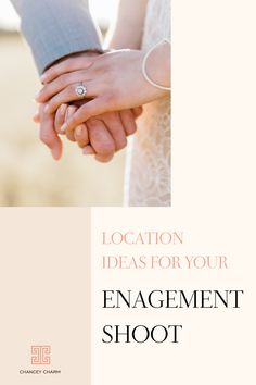 a couple holding hands with the words location ideas for your engagement shoot