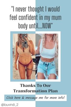 Before and after pictures of weight loss. Text: "I never thought I would feel confident in my mum body, until... NOW." Thanks to our transformation plan. Click here & message me for more info