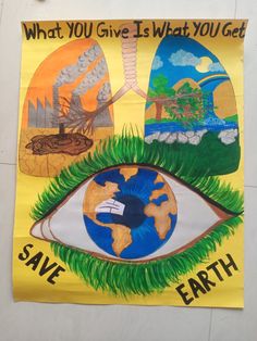 a poster on the wall that says, what you give is what you get save earth