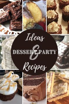 there are many desserts and cakes on the table together with words overlay that says ideas for dessert & party recipes