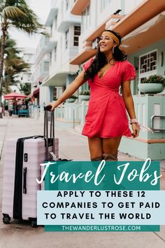 a woman in a red dress with her luggage and the words travel jobs apply to these 12 companies to get paid to travel the world