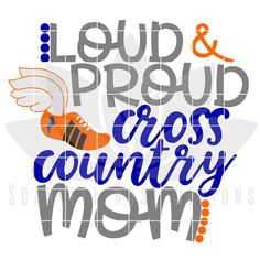 the words loud and proud cross country mom are in blue, orange, and gray