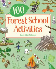 the book cover for 100 forest school activities with pictures of animals, plants and trees