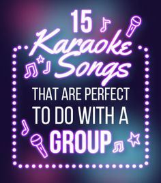 the words karaoke songs that are perfect to do with a group in neon lights