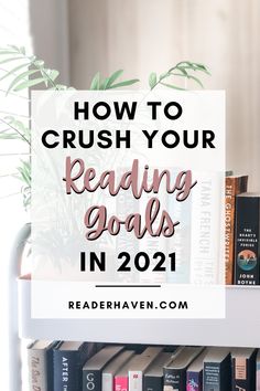 bookshelf with text overlay how to crush your reading goals in 2021