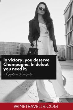 In victory, you deserve champagne. In defeat you need it. ~ Napoleon Bonaparte. winetravellr.com Champagne Quote