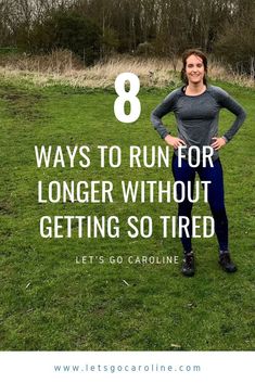 a woman standing in the grass with her hands on her hips and text saying 8 ways to run for longer without getting so tired