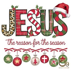 jesus the reason for the season with christmas ornaments and baubles hanging from it