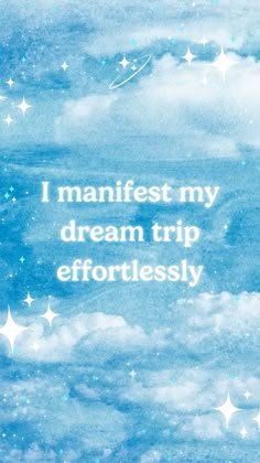 a blue sky with white stars and the words i manfest my dream trip effortlessly